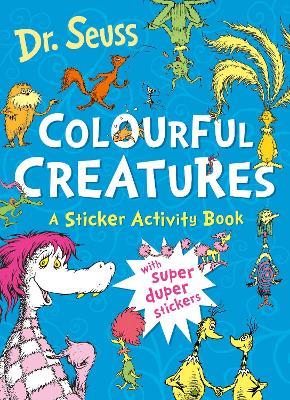 Colourful Creatures: A Sticker Activity Book - Dr. Seuss - cover