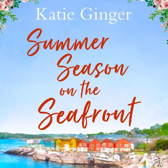 Summer Season on the Seafront: The perfect uplifting, feel good, small town romance to read in 2025!