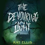 The Devouring Light: The brand new, terrifying YA horror from the award-winning author of Wicked Little Deeds