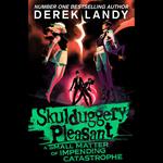 Skulduggery Pleasant – A Small Matter of Impending Catastrophe: Another epic fantasy adventure set in the bestselling Skulduggery Pleasant universe