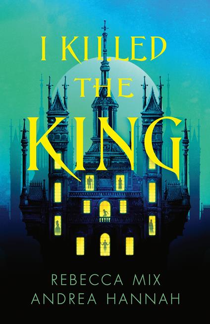 I Killed the King - Andrea Hannah,Rebecca Mix - ebook
