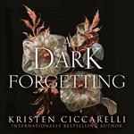 A Dark Forgetting: a sweeping romantasy from the author of global bestseller THE CRIMSON MOTH