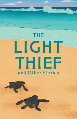The Light Thief and Other Stories: Complete the Code Anthology 3 - Lindsay Galvin,Inbali Iserles,Samantha Montgomerie - cover