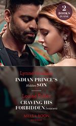 Indian Prince's Hidden Son / Craving His Forbidden Innocent: Indian Prince's Hidden Son / Craving His Forbidden Innocent (Mills & Boon Modern)
