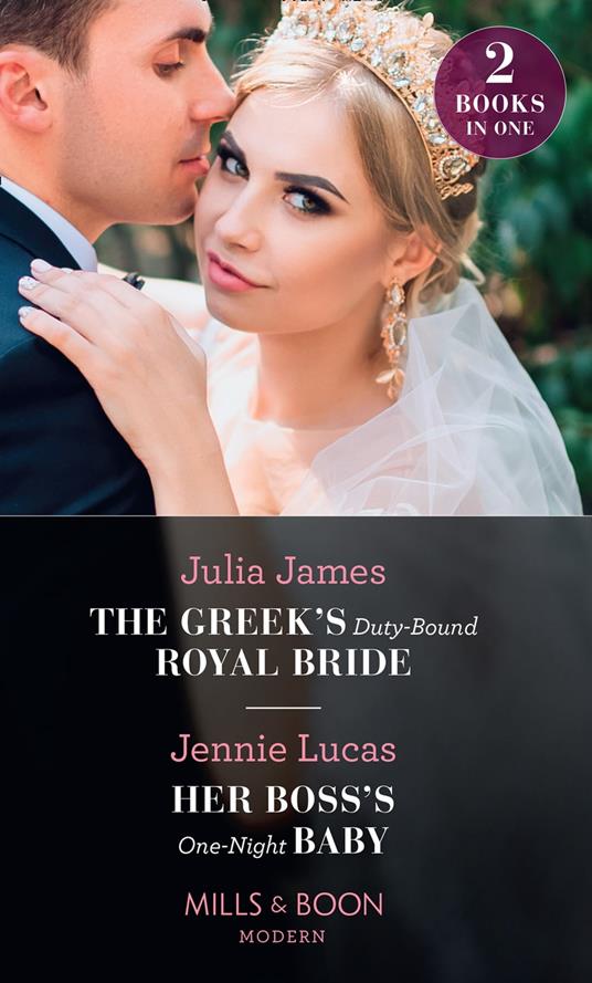 The Greek's Duty-Bound Royal Bride / Her Boss's One-Night Baby: The Greek's Duty-Bound Royal Bride / Her Boss's One-Night Baby (Mills & Boon Modern)