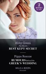 The Maid's Best Kept Secret / Rumours Behind The Greek's Wedding: The Maid's Best Kept Secret / Rumours Behind the Greek's Wedding (Mills & Boon Modern)