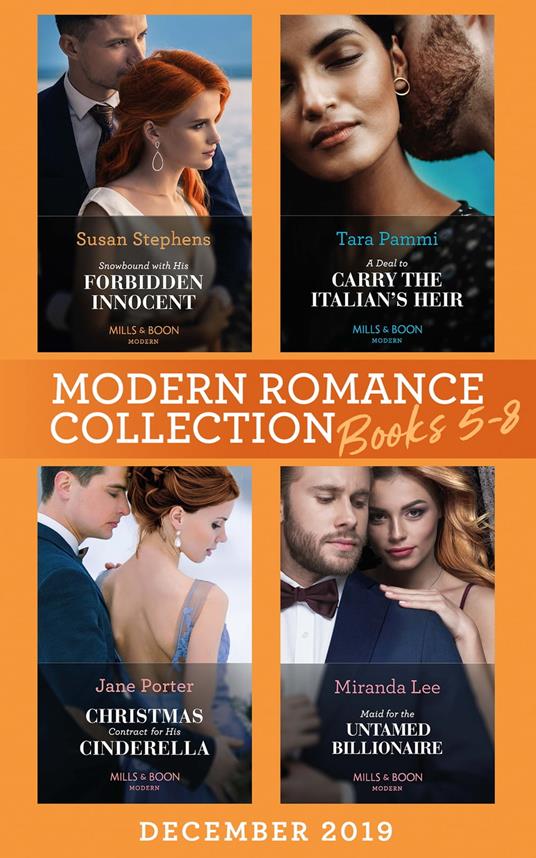 Modern Romance December 2019 Books 5-8: Snowbound with His Forbidden Innocent / A Deal to Carry the Italian's Heir / Christmas Contract for His Cinderella / Maid for the Untamed Billionaire