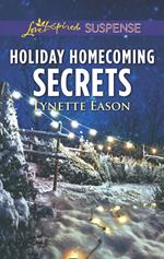 Holiday Homecoming Secrets (Mills & Boon Love Inspired Suspense)