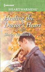 Healing The Doctor's Heart (Mills & Boon Heartwarming)