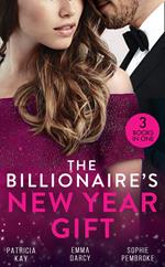 The Billionaire's New Year Gift: The Billionaire and His Boss (The Hunt for Cinderella) / The Billionaire's Scandalous Marriage / The Unexpected Holiday Gift