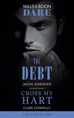 The Debt / Cross My Hart: The Debt / Cross My Hart (Mills & Boon Dare)