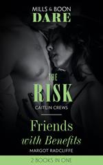 The Risk / Friends With Benefits: The Risk / Friends with Benefits (Mills & Boon Dare)