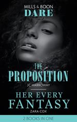 The Proposition / Her Every Fantasy: The Proposition / Her Every Fantasy (Mills & Boon Dare)