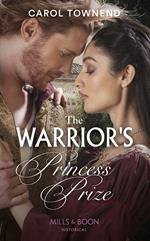 The Warrior's Princess Prize (Princesses of the Alhambra, Book 3) (Mills & Boon Historical)