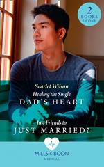 Healing The Single Dad's Heart / Just Friends To Just Married?: Healing the Single Dad's Heart (The Good Luck Hospital) / Just Friends to Just Married? (The Good Luck Hospital) (Mills & Boon Medical)