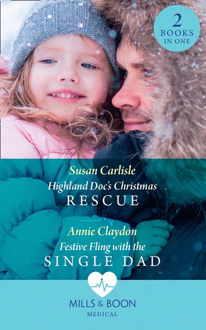 Highland Doc's Christmas Rescue / Festive Fling With The Single Dad: Highland Doc's Christmas Rescue (Pups that Make Miracles) / Festive Fling with the Single Dad (Pups that Make Miracles) (Mills & Boon Medical)