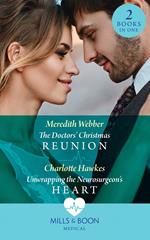 The Doctors' Christmas Reunion / Unwrapping The Neurosurgeon's Heart: The Doctors' Christmas Reunion / Unwrapping the Neurosurgeon's Heart (Mills & Boon Medical)