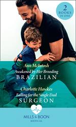 Awakened By Her Brooding Brazilian / Falling For The Single Dad Surgeon: Awakened by Her Brooding Brazilian (A Summer in São Paulo) / Falling for the Single Dad Surgeon (A Summer in São Paulo) (Mills & Boon Medical)