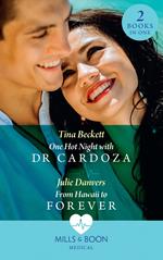One Hot Night With Dr Cardoza / From Hawaii To Forever: One Hot Night with Dr Cardoza (A Summer in São Paulo) / From Hawaii to Forever (Mills & Boon Medical)