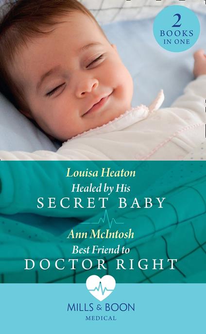 Healed By His Secret Baby / Best Friend To Doctor Right: Healed by His Secret Baby / Best Friend to Doctor Right (Mills & Boon Medical)