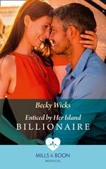 Enticed By Her Island Billionaire (Mills & Boon Medical)