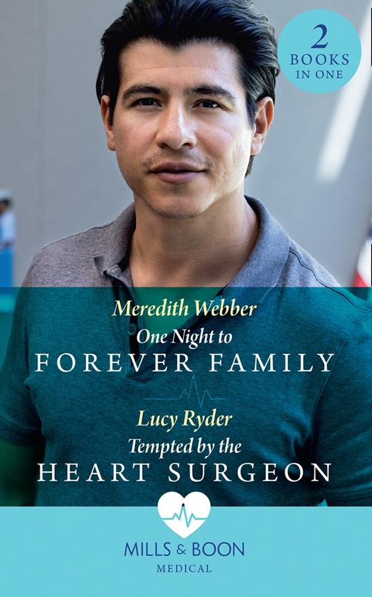One Night To Forever Family / Tempted By The Heart Surgeon: One Night to Forever Family / Tempted by the Heart Surgeon (Mills & Boon Medical)