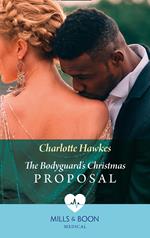 The Bodyguard's Christmas Proposal (Mills & Boon Medical) (Royal Christmas at Seattle General, Book 3)