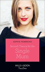 Second Chance For The Single Mum (Mills & Boon True Love)