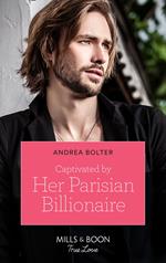 Captivated By Her Parisian Billionaire (Mills & Boon True Love)