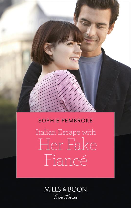 Italian Escape With Her Fake Fiancé (A Fairytale Summer!, Book 2) (Mills & Boon True Love)