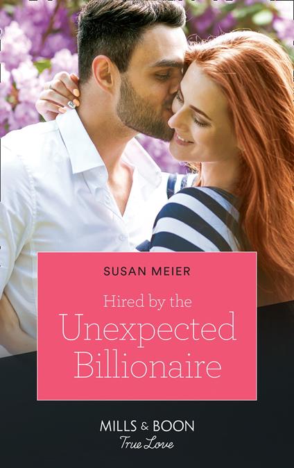 Hired By The Unexpected Billionaire (The Missing Manhattan Heirs, Book 3) (Mills & Boon True Love)