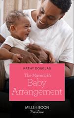 The Maverick's Baby Arrangement (Montana Mavericks: What Happened to Beatrix?, Book 3) (Mills & Boon True Love)