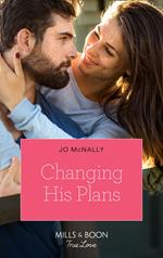 Changing His Plans (Mills & Boon True Love) (Gallant Lake Stories, Book 4)