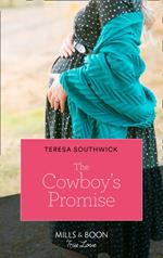 The Cowboy's Promise (Montana Mavericks: What Happened to Beatrix?, Book 4) (Mills & Boon True Love)