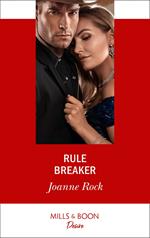 Rule Breaker (Dynasties: Mesa Falls, Book 3) (Mills & Boon Desire)