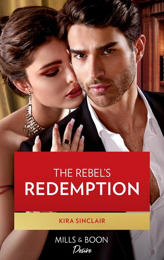 The Rebel's Redemption (Bad Billionaires, Book 1) (Mills & Boon Desire)