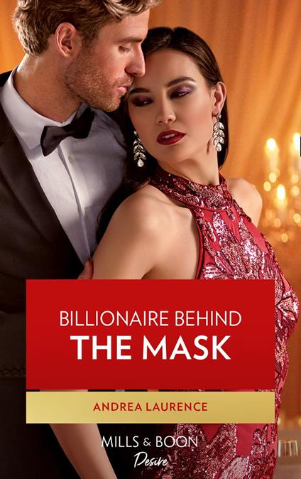 Billionaire Behind The Mask (Texas Cattleman's Club: Rags to Riches, Book 5) (Mills & Boon Desire)