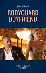 Bodyguard Boyfriend (Bachelor Bodyguards, Book 11) (Mills & Boon Heroes)