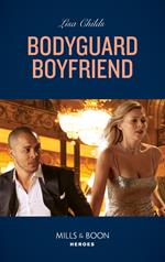 Bodyguard Boyfriend (Mills & Boon Heroes) (Bachelor Bodyguards, Book 11)
