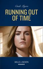 Running Out Of Time (Tactical Crime Division, Book 4) (Mills & Boon Heroes)