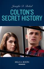 Colton's Secret History (Mills & Boon Heroes) (The Coltons of Kansas, Book 3)