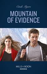Mountain Of Evidence (The Ranger Brigade: Rocky Mountain Manhunt, Book 2) (Mills & Boon Heroes)