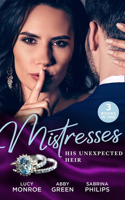 Mistresses: His Unexpected Heir: Valentino's Love-Child / Mistress to the Merciless Millionaire / Prince of Montéz, Pregnant Mistress