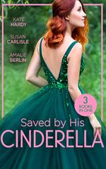 Saved By His Cinderella: Dr Cinderella's Midnight Fling / The Surgeon's Cinderella / The Prince's Cinderella Bride