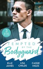 Tempted By The Bodyguard: Secret Service Rescue / Bodyguard's Baby Surprise / Mountain Bodyguard