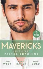 Mavericks: Her Playboy Prince Charming: Passion, Purity and the Prince (The Weight of the Crown) / The Incorrigible Playboy / The Sheikh's Son