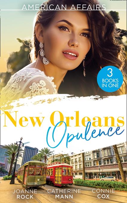 American Affairs: New Orleans Opulence: His Secretary's Surprise Fiancé (Bayou Billionaires) / Reunited with the Rebel Billionaire / When the Cameras Stop Rolling…