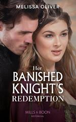 Her Banished Knight's Redemption (Mills & Boon Historical) (Notorious Knights, Book 2)