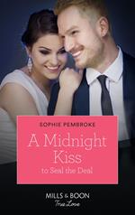A Midnight Kiss To Seal The Deal (Cinderellas in the Spotlight, Book 2) (Mills & Boon True Love)