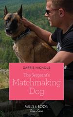 The Sergeant's Matchmaking Dog (Small-Town Sweethearts, Book 5) (Mills & Boon True Love)